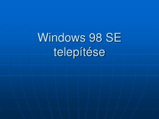 Windows 98 SE telepítése