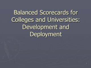 Balanced Scorecards for Colleges and Universities: Development and Deployment