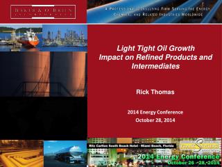 Light Tight Oil Growth Impact on Refined Products and Intermediates Rick Thomas