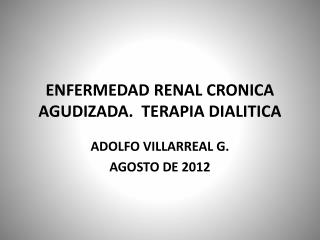 ENFERMEDAD RENAL CRONICA AGUDIZADA. TERAPIA DIALITICA