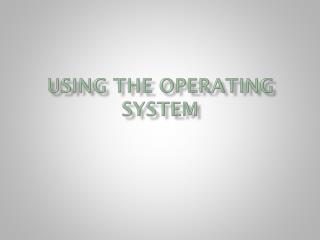 Using the Operating System