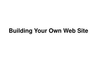 Building Your Own Web Site