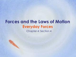 Forces and the Laws of Motion Everyday Forces