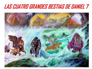 LAS CUATRO GRANDES BESTIAS DE DANIEL 7