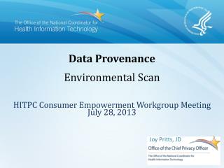 Data Provenance Environmental Scan HITPC Consumer Empowerment Workgroup Meeting July 28, 2013