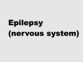 Epilepsy (nervous system)
