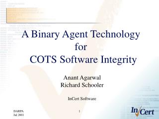 A Binary Agent Technology for COTS Software Integrity