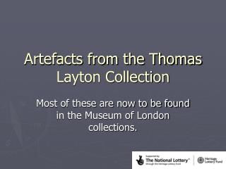 Artefacts from the Thomas Layton Collection