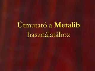 Útmutató a Metalib használatához