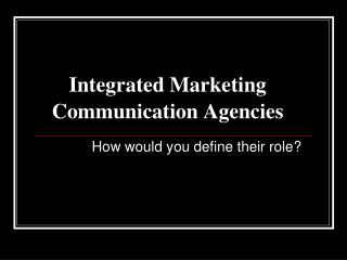 Integrated Marketing Communication Agencies