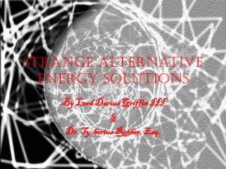 Strange Alternative Energy Solutions