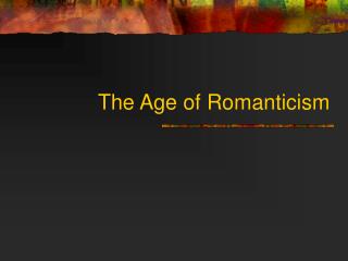 The Age of Romanticism