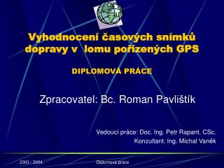 Vyhodnocen í časových snímků dopravy v lomu pořízených GPS DIPLOMOVÁ PRÁCE