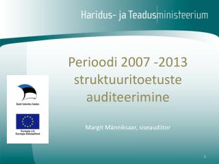 Perioodi 2007 -2013 struktuuritoetuste auditeerimine