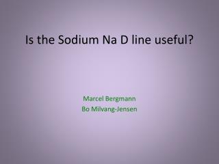 Is the Sodium Na D line useful?