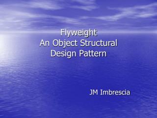 Flyweight An Object Structural Design Pattern