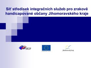 Síť středisek integračních služeb pro zrakově handicapované občany Jihomoravského kraje