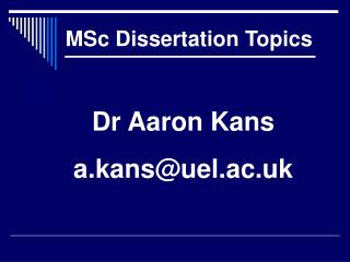 Dr Aaron Kans a.kans@uel.ac.uk