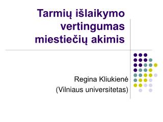 Tarmių išlaikymo vertingumas miestiečių akimis