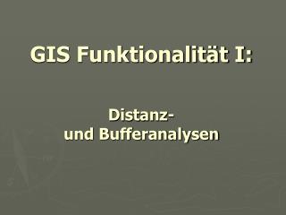 GIS Funktionalität I: Distanz- und Bufferanalysen