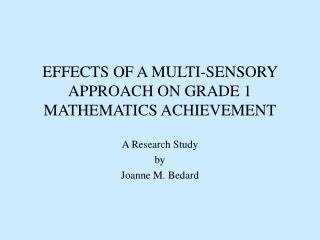 EFFECTS OF A MULTI-SENSORY APPROACH ON GRADE 1 MATHEMATICS ACHIEVEMENT