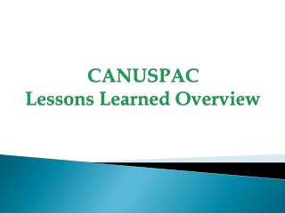 CANUSPAC Lessons Learned Overview