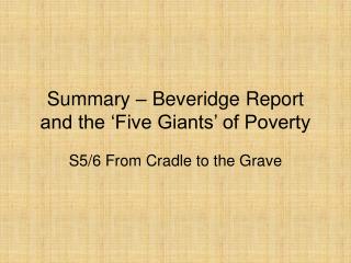 Summary – Beveridge Report and the ‘Five Giants’ of Poverty