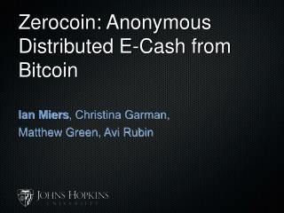 Zerocoin: Anonymous Distributed E-Cash from Bitcoin