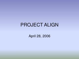 PROJECT ALIGN