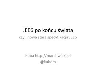 JEE6 po końcu świata
