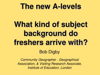 The new A-levels What kind of subject background do freshers arrive with?