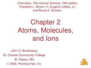 Chapter 2 Atoms, Molecules, and Ions
