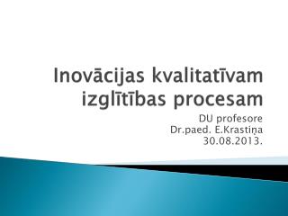 Inovācijas kvalitatīvam izglītības procesam