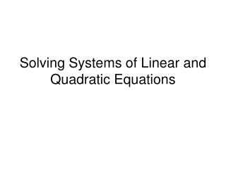Solving Systems of Linear and Quadratic Equations