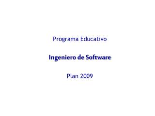 Programa Educativo Ingeniero de Software Plan 2009
