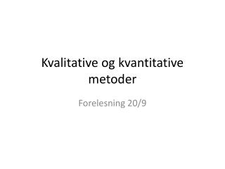 Kvalitative og kvantitative metoder