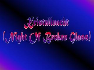 Kristallnacht (Night Of Broken Glass)