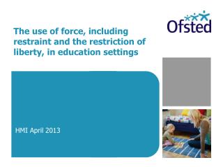 The use of force, including restraint and the restriction of liberty, in education settings
