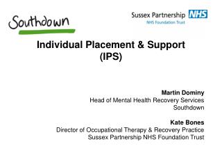 Individual Placement &amp; Support (IPS) Martin Dominy Head of Mental Health Recovery Services