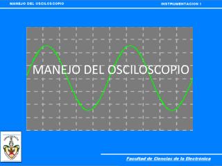 MANEJO DEL OSCILOSCOPIO