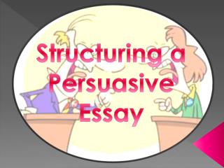 Structuring a Persuasive Essay