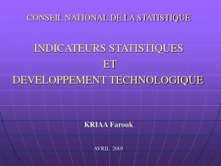 CONSEIL NATIONAL DE LA STATISTIQUE INDICATEURS STATISTIQUES ET DEVELOPPEMENT TECHNOLOGIQUE