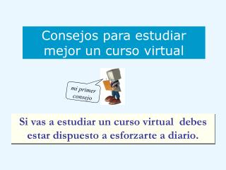 Si vas a estudiar un curso virtual debes estar dispuesto a esforzarte a diario.