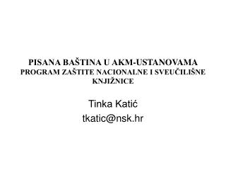 PISANA BAŠTINA U AKM-USTANOVAMA PROGRAM ZAŠTITE NACIONALNE I SVEUČILIŠNE KNJIŽNICE