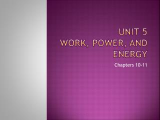 Unit 5 Work, Power, and Energy