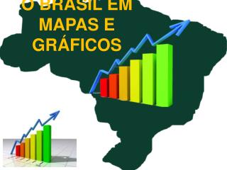 O BRASIL EM MAPAS E GRÁFICOS