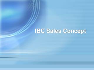 IBC Sales Concept