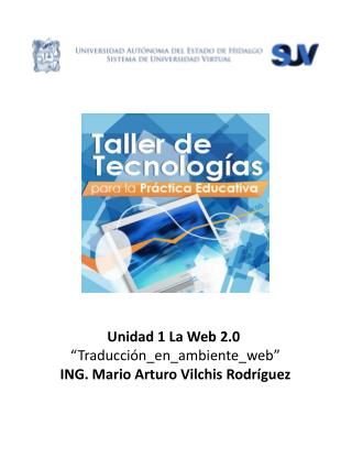 Unidad 1 La Web 2.0 “Traducción_en_ambiente_web” ING. Mario Arturo Vilchis Rodríguez