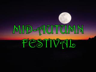 MID-AUTUMN FESTIVAL