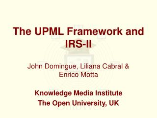 The UPML Framework and IRS-II